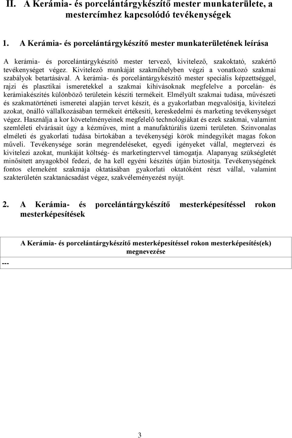 Kivitelező munkáját szakműhelyben végzi a vonatkozó szakmai szabályok betartásával.