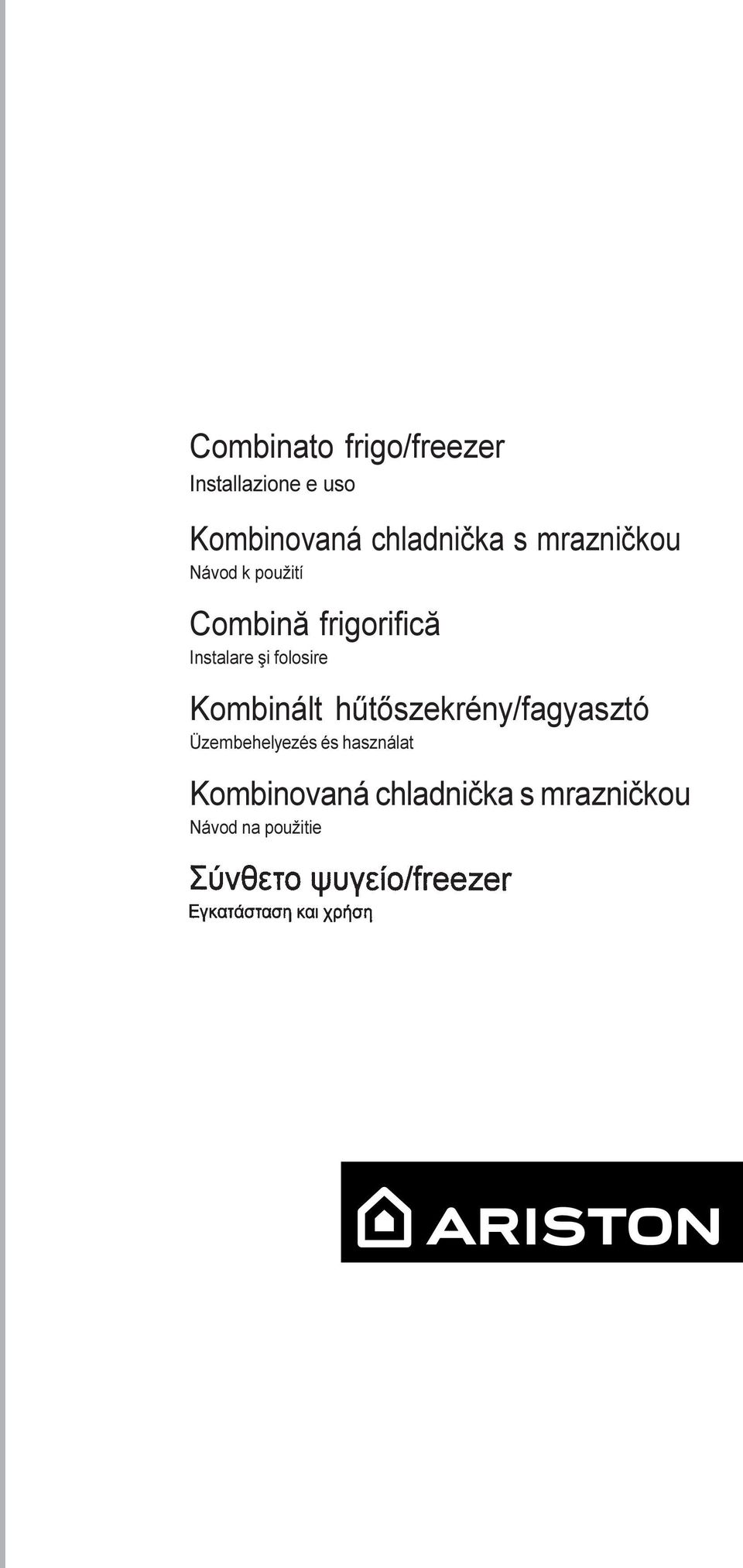 Kombinált hûtõszekrény/fagyasztó Üzembehelyezés és használat Kombinovaná