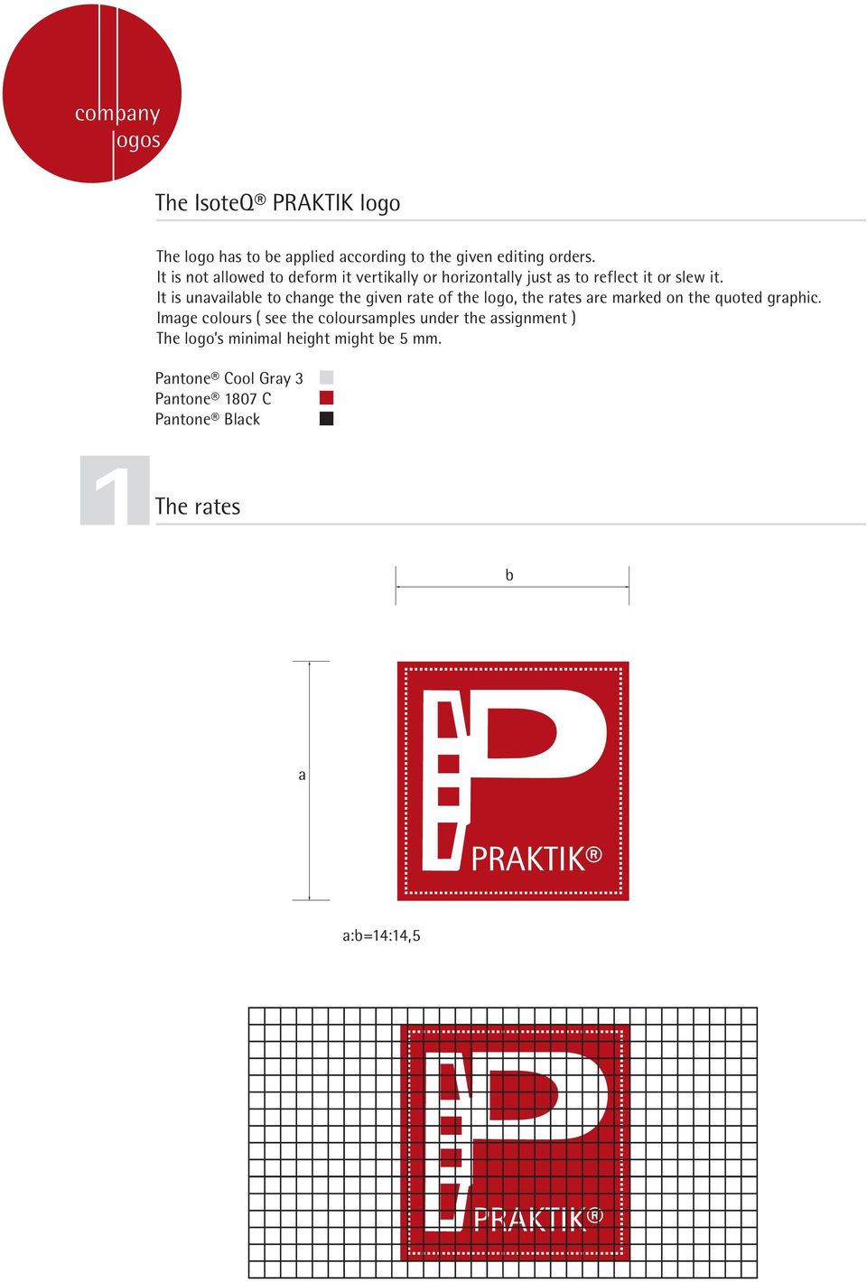 It is unavailable to change the given rate of the logo, the rates are marked on the quoted graphic.