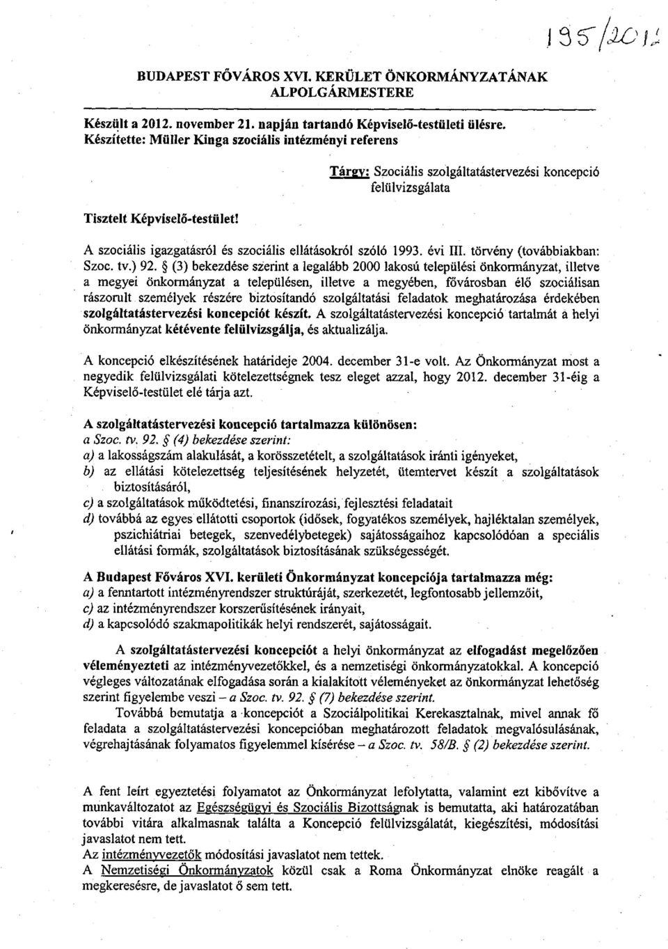 A szociális igazgatásról és szociális ellátásokról szóló 1993. évi III. törvény (továbbiakban: Szoc. tv.) 92.