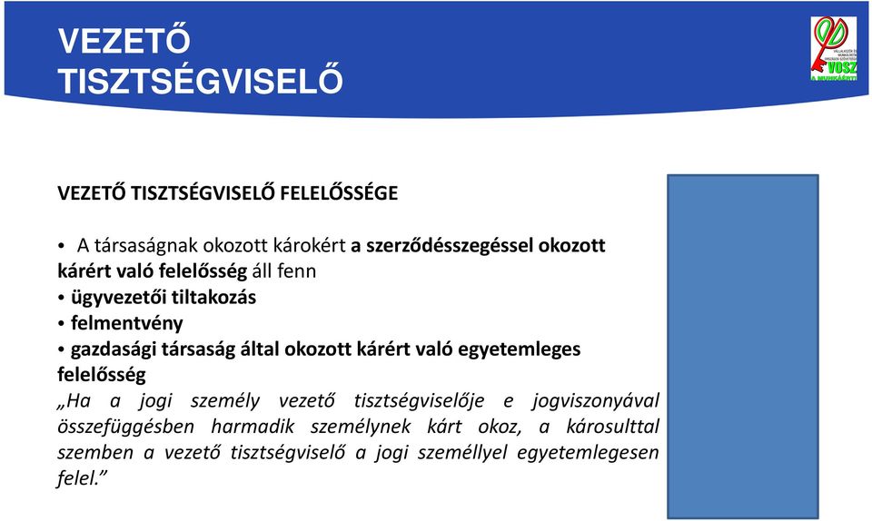 kárért való egyetemleges felelősség Ha a jogi személy vezető tisztségviselője e jogviszonyával összefüggésben