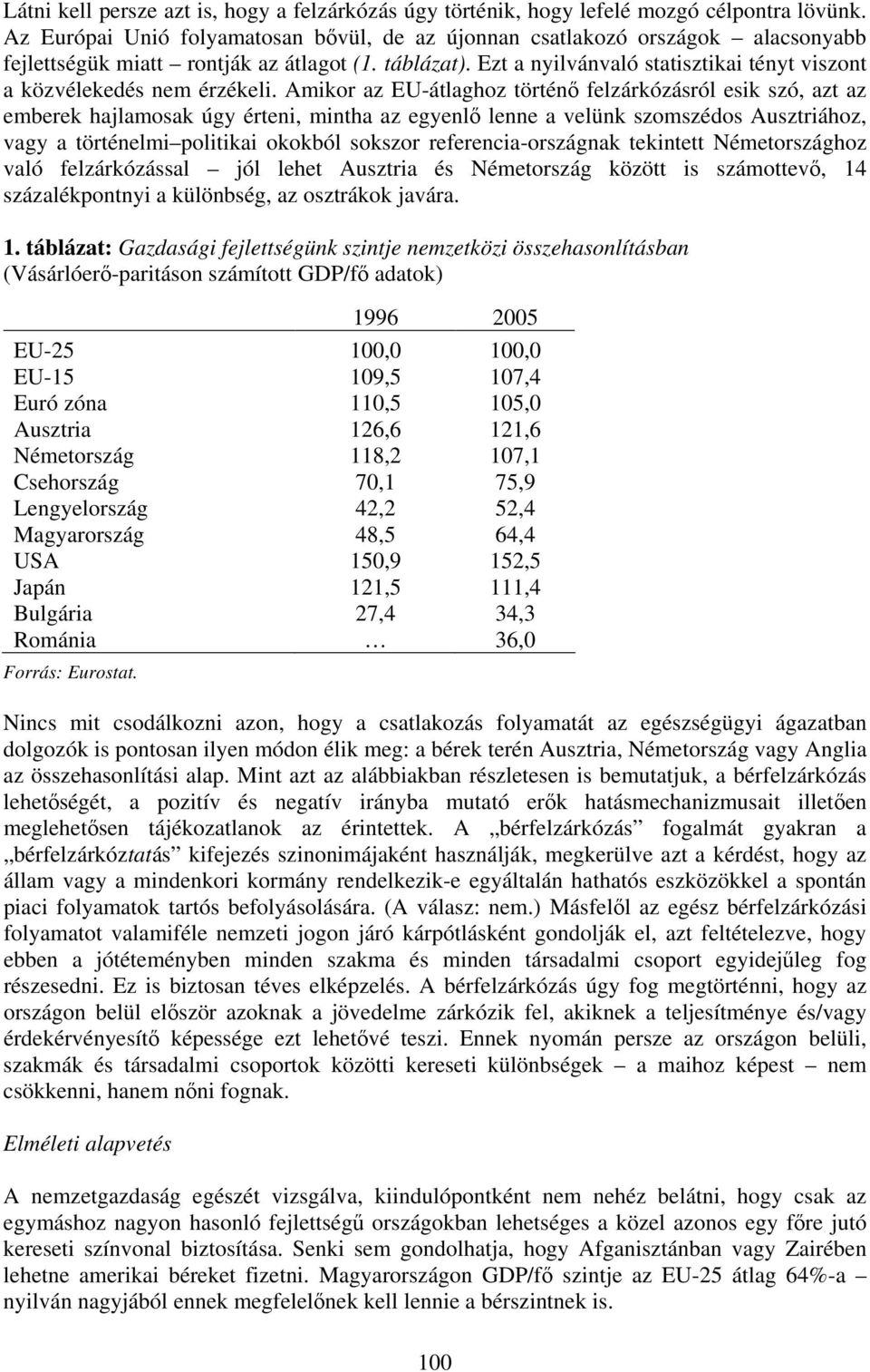 Ezt a nyilvánvaló statisztikai tényt viszont a közvélekedés nem érzékeli.