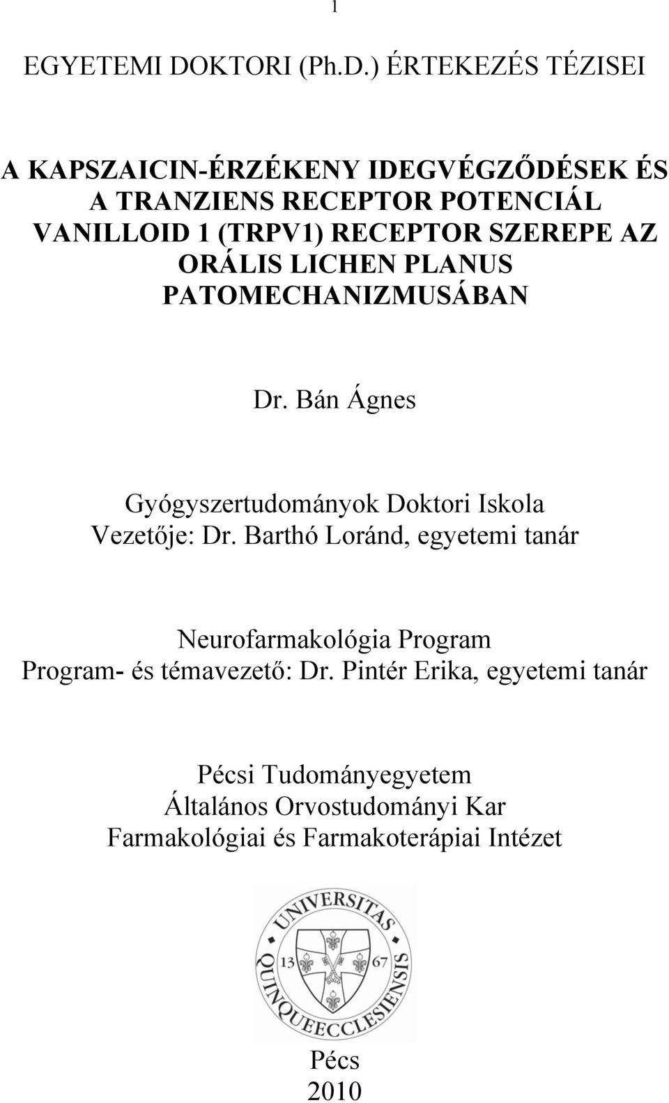 ) ÉRTEKEZÉS TÉZISEI A KAPSZAICIN-ÉRZÉKENY IDEGVÉGZŐDÉSEK ÉS A TRANZIENS RECEPTOR POTENCIÁL VANILLOID 1 (TRPV1)