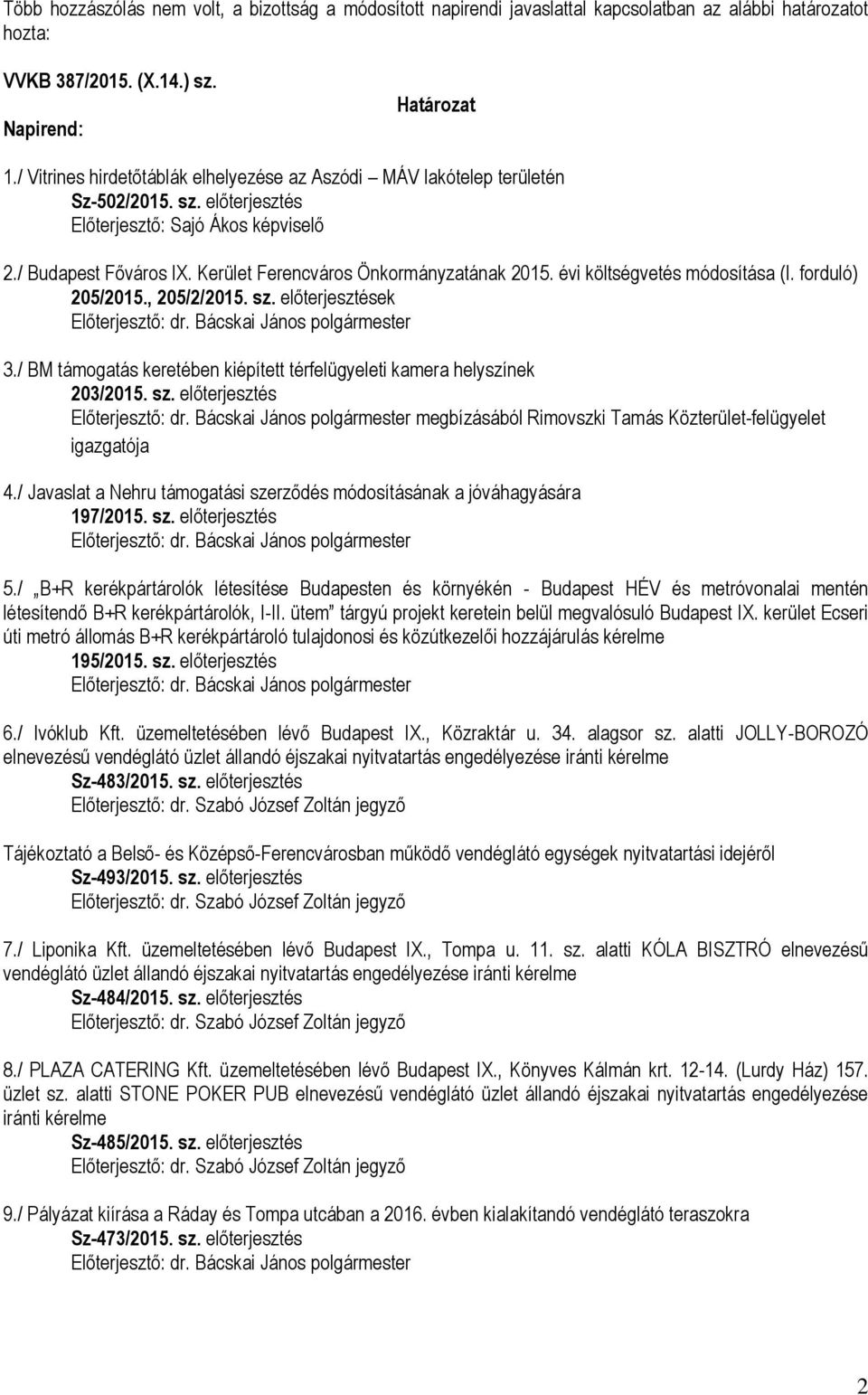 Kerület Ferencváros Önkormányzatának 2015. évi költségvetés módosítása (I. forduló) 205/2015., 205/2/2015. sz. előterjesztések 3.