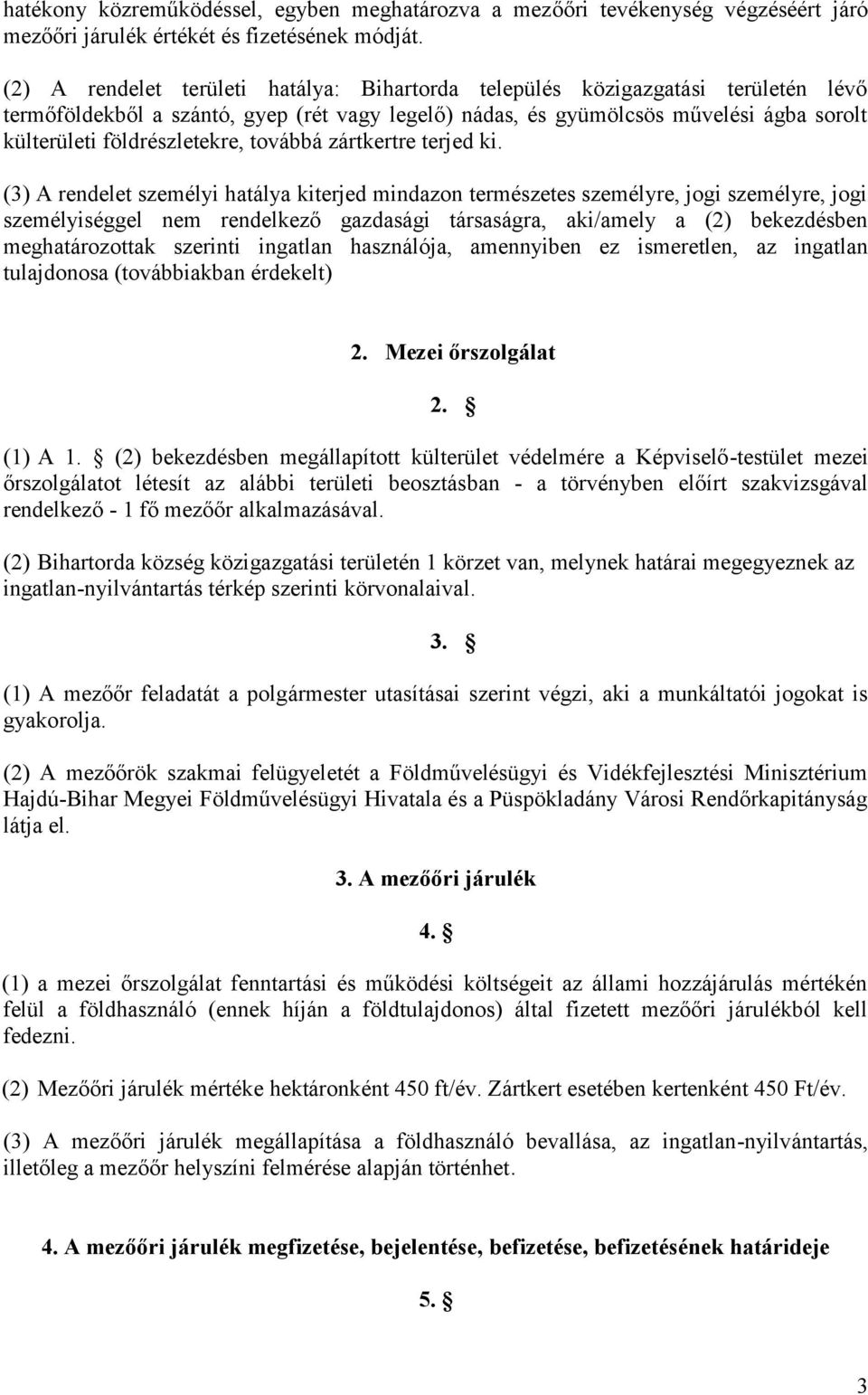 földrészletekre, továbbá zártkertre terjed ki.