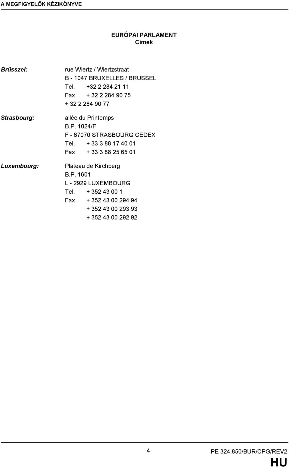 intemps B.P. 1024/F F - 67070 STRASBOURG CEDEX Tel.