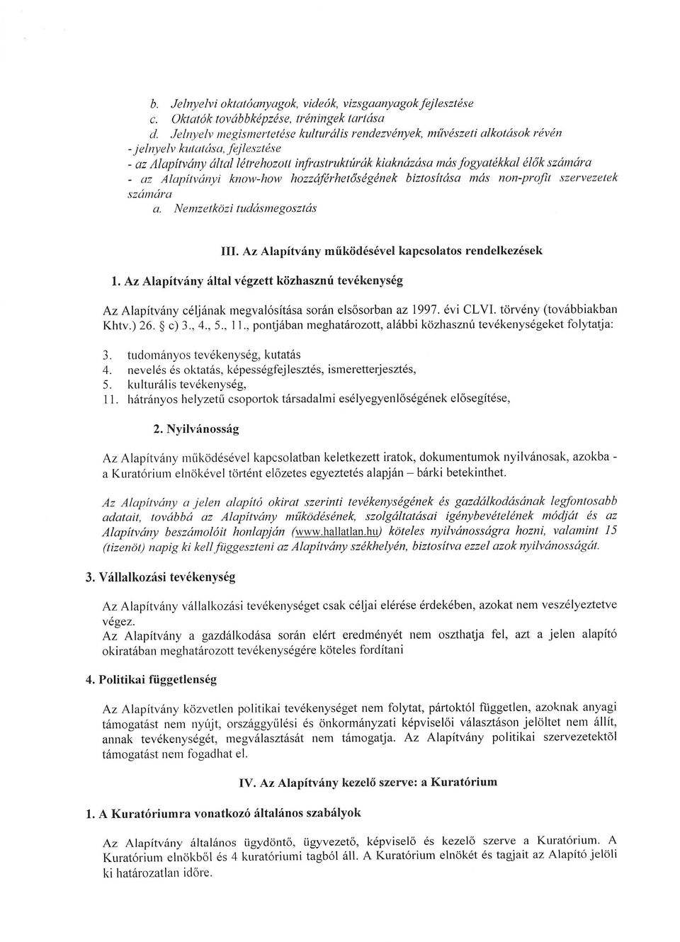 szal11ara - az A lapitvllnyi know-how hozzajfjrhetosegenek biztosftasa mas non-profit szervezetek szamara a. Nemzetkozi tudasmegosztas III. Az Alapitvany miikodesevel kapcsolatos rendelkezesek 1.