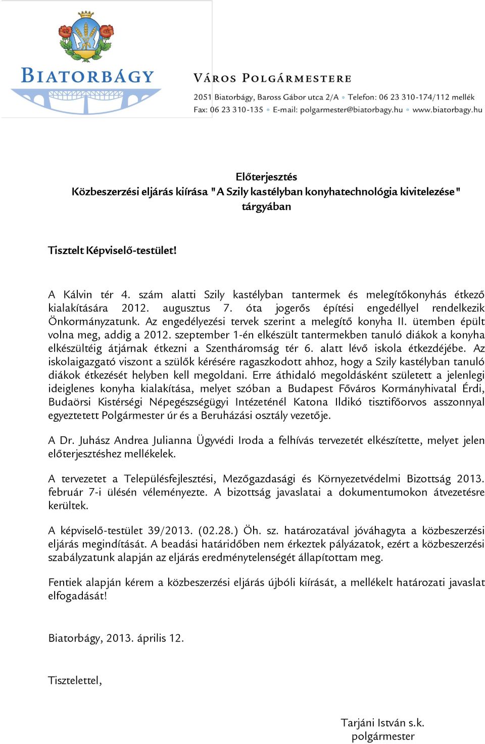 Az engedélyezési tervek szerint a melegítő konyha II. ütemben épült volna meg, addig a 2012.