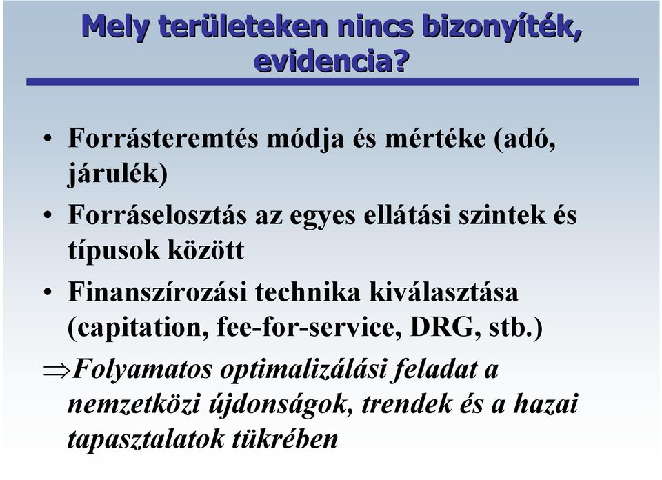 szintek és típusok között Finanszírozási technika kiválasztása (capitation,