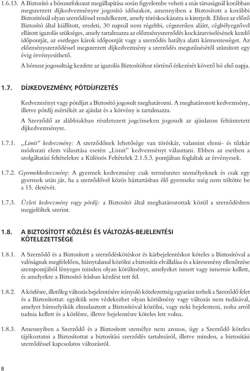 szerzôdéssel rendelkezett, amely töréskockázatra is kiterjedt.