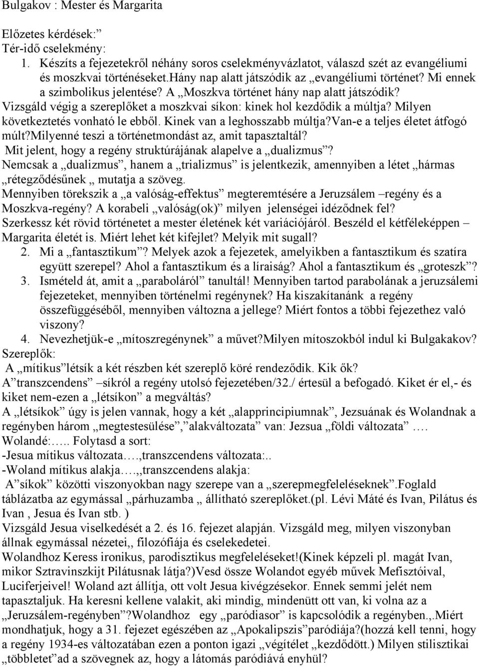 Vizsgáld végig a szereplőket a moszkvai síkon: kinek hol kezdődik a múltja? Milyen következtetés vonható le ebből. Kinek van a leghosszabb múltja?van-e a teljes életet átfogó múlt?