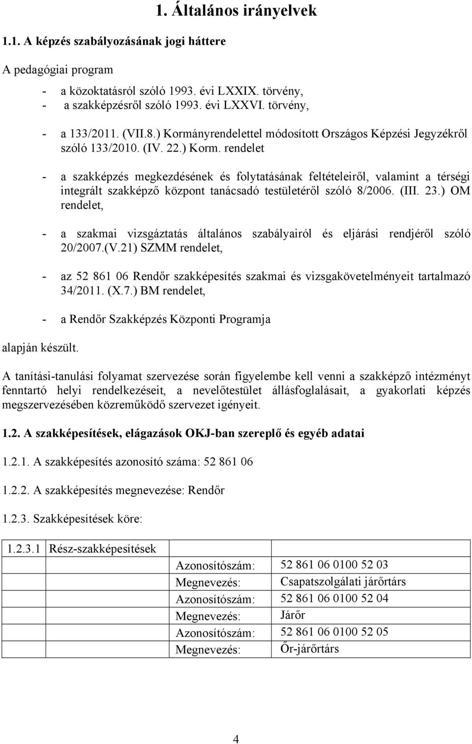 nyrendelettel módosított Országos Képzési Jegyzékről szóló 133/2010. (IV. 22.) Korm.