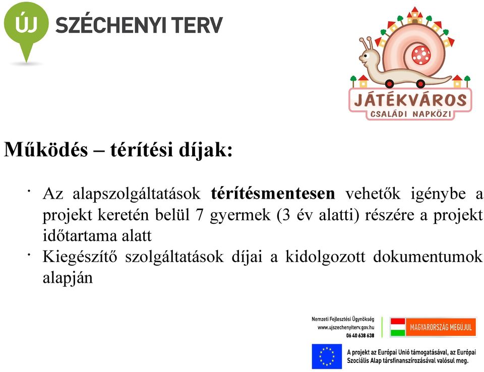 7 gyermek (3 év alatti) részére a projekt időtartama