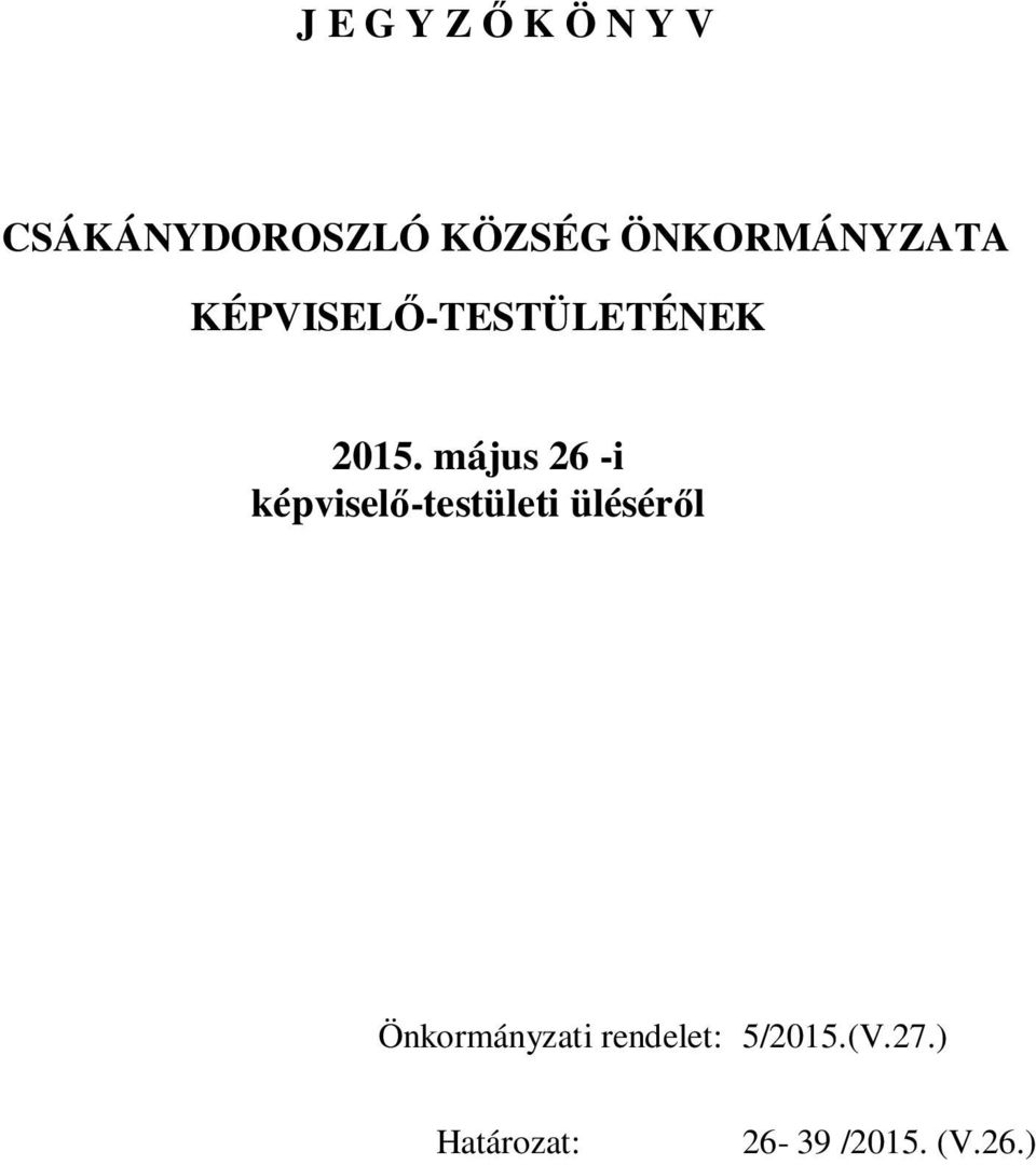 május 26 -i képviselő-testületi üléséről