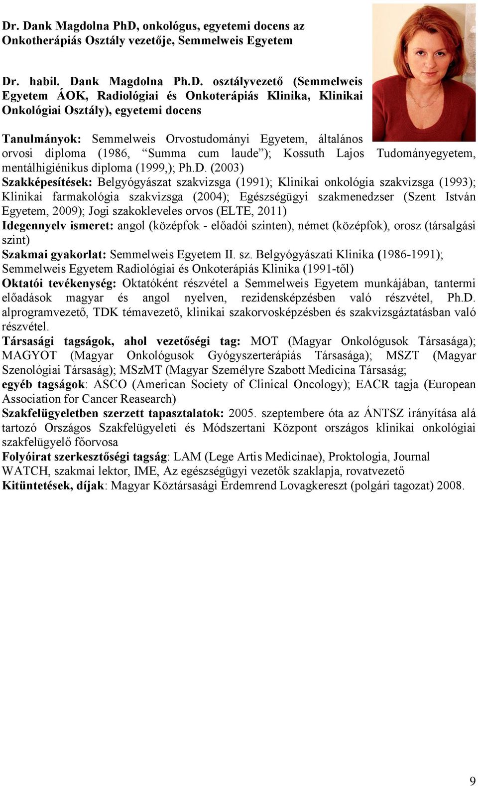 mentálhigiénikus diploma (1999,); Ph.D.