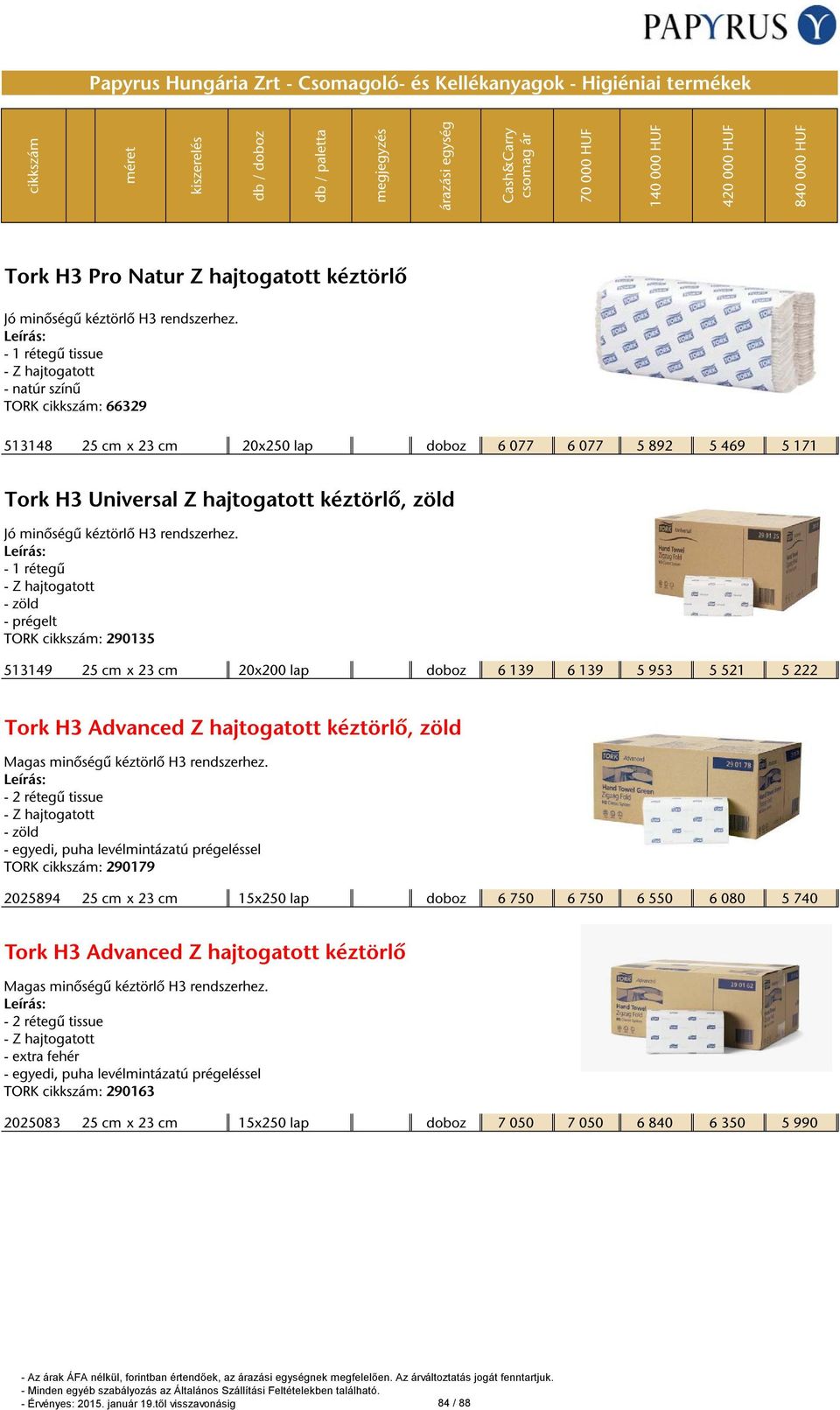 - 1 rétegű - zöld TORK : 290135 513149 25 cm x 23 cm 20x200 lap doboz 6 139 6 139 5 953 5 521 5 222 Tork H3 Advanced Z hajtogatott kéztörlő, zöld Magas minőségű kéztörlő H3 rendszerhez.