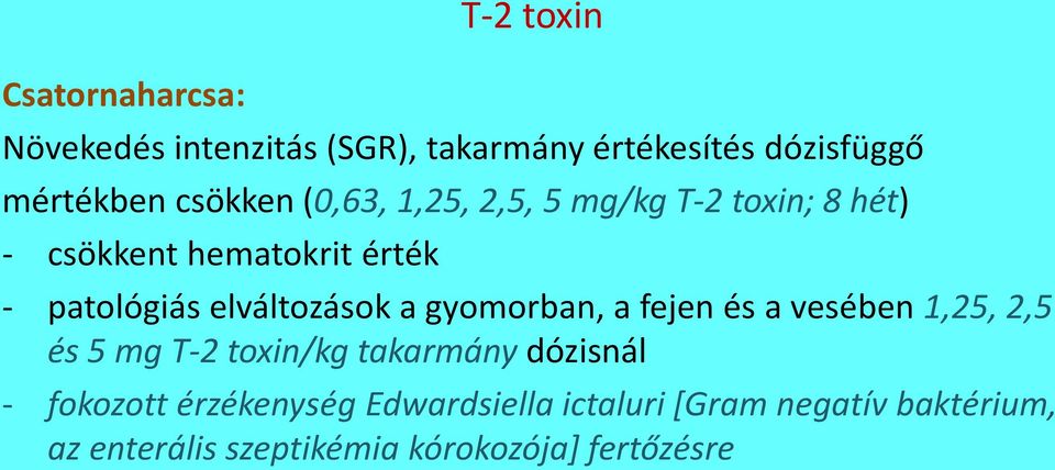 elváltozások a gyomorban, a fejen és a vesében 1,25, 2,5 és 5 mg T-2 toxin/kg takarmány dózisnál -