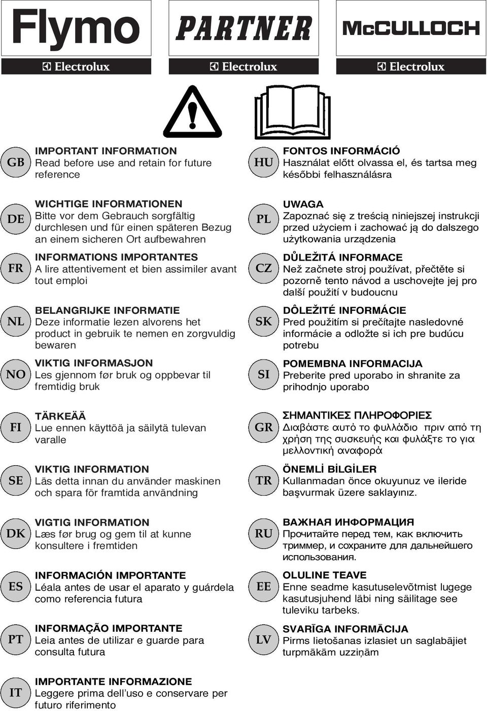 urządzenia FR INFORMATIONS IMPORTANTES A lire attentivement et bien assimiler avant tout emploi CZ DŮLEŽITÁ INFORMACE Než začnete stroj používat, přečtěte si pozorně tento návod a uschovejte jej pro