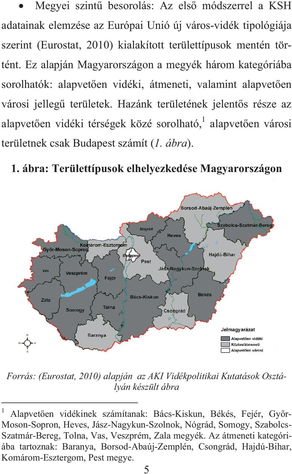 Hazánk területének jelent s része az alapvet en vidéki térségek közé sorolható, 1 