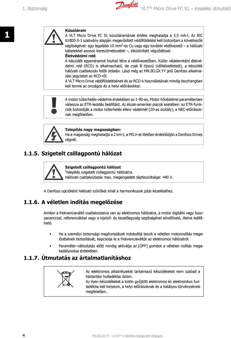 keresztmetszettel, elkülönített végződéssel. Életvédelmi relé A készülék egyenáramot hozhat létre a védővezetőben.