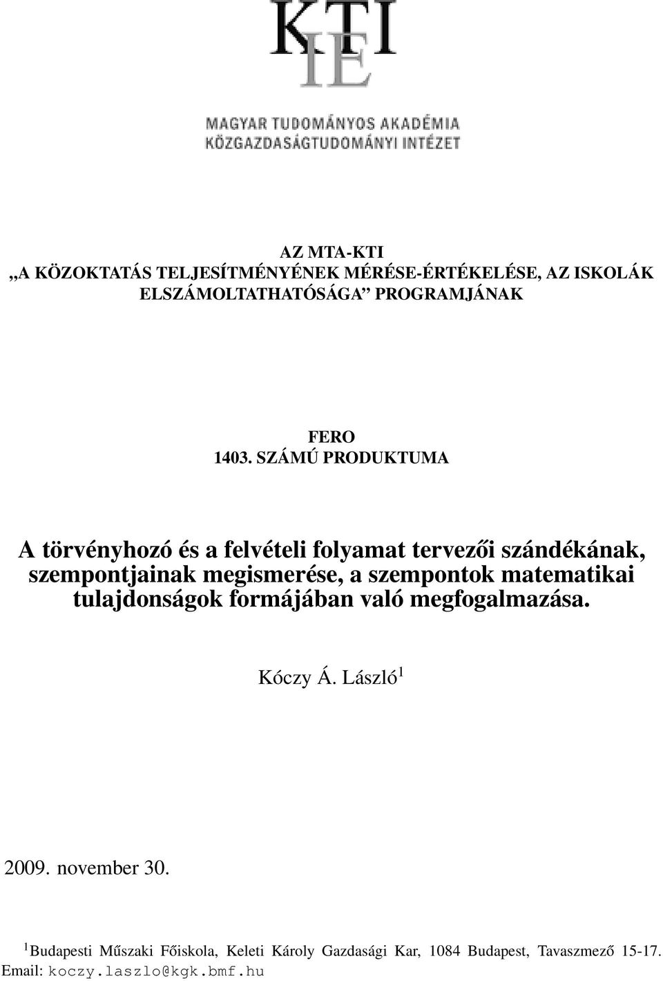 szempontok matematikai tulajdonságok formájában való megfogalmazása. Kóczy Á. László 1 2009. november 30.