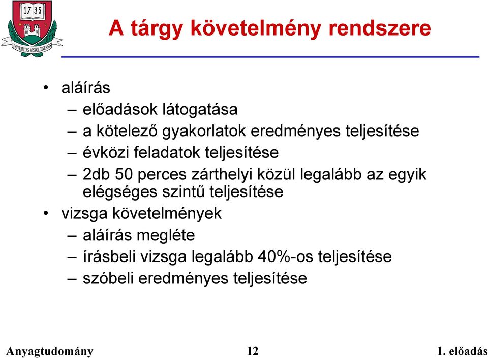 legalább az egyik elégséges szintű teljesítése vizsga követelmények aláírás