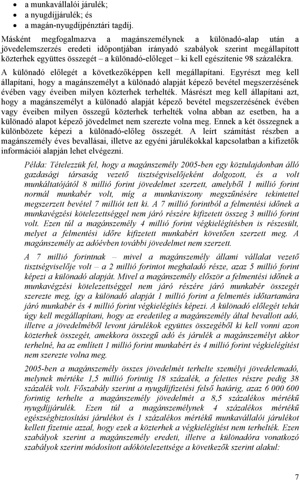 egészítenie 98 százalékra. A különadó előlegét a következőképpen kell megállapítani.