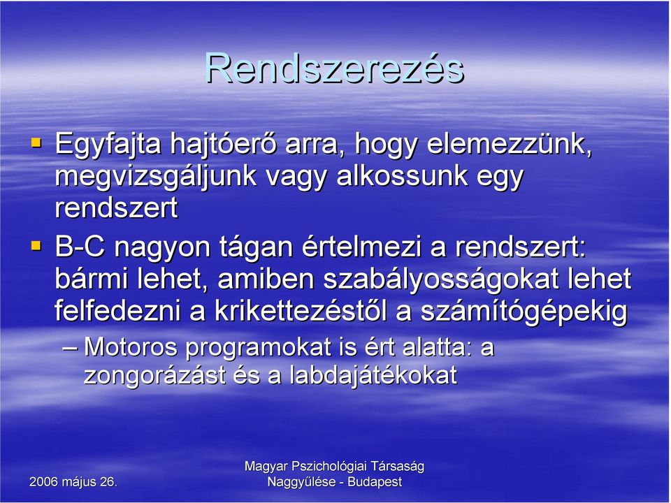 lehet, amiben szabályoss lyosságokat lehet felfedezni a krikettezést stől l a