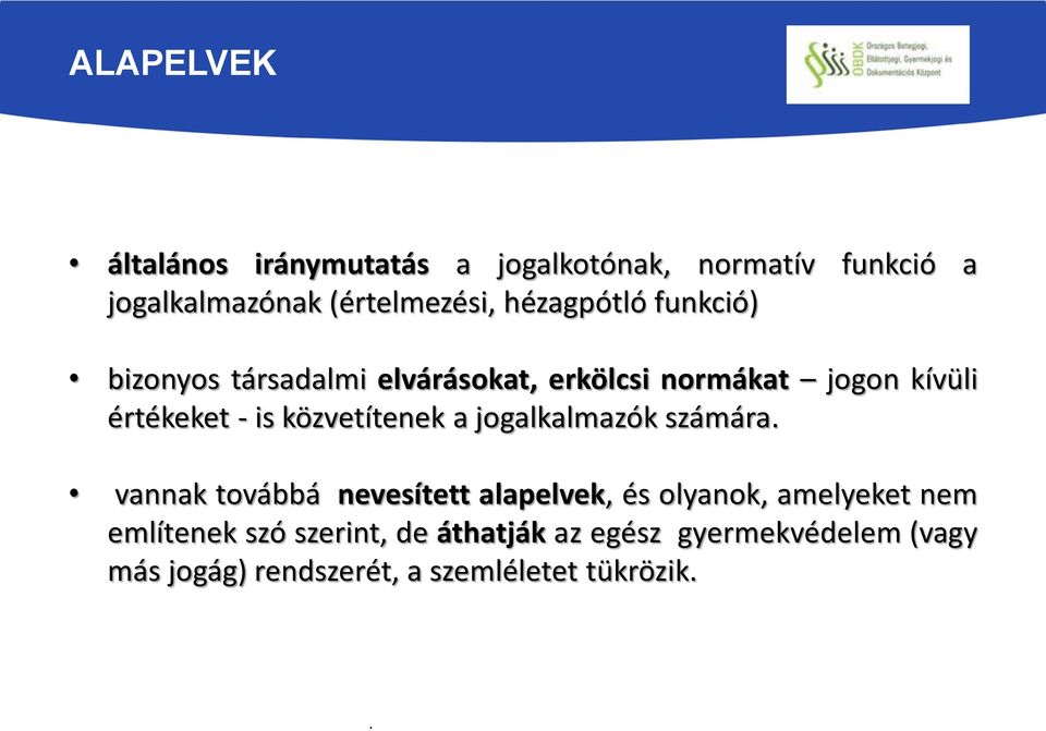 közvetítenek a jogalkalmazók számára.