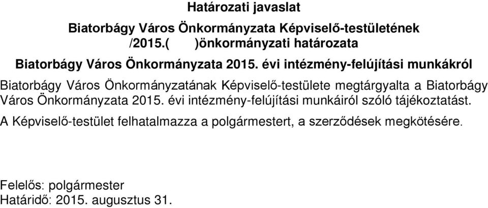 évi intézmény-felújítási munkákról Biatorbágy Város Önkormányzatának Képviselő-testülete megtárgyalta a Biatorbágy