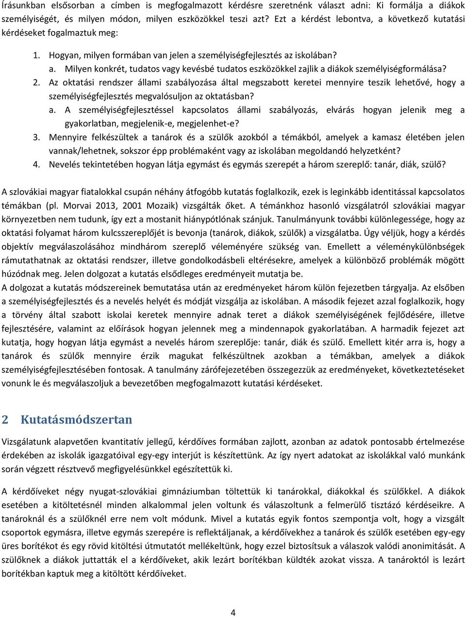 2. Az oktatási rendszer állami szabályozása által megszabott keretei mennyire teszik lehetővé, hogy a 