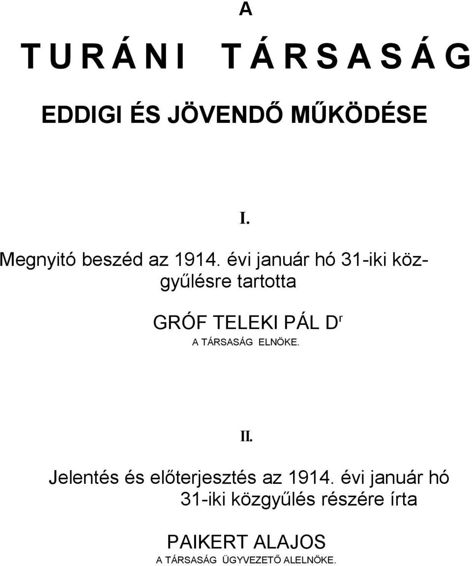 GRÓF TELEKI PÁL D r A TÁRSASÁG ELNÖKE. II.