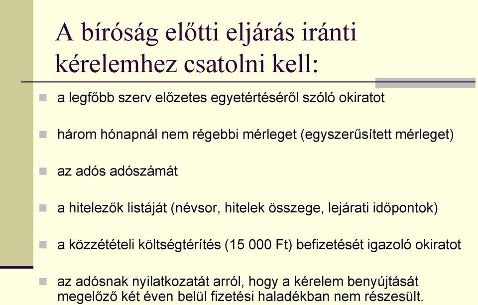 (névsor, hitelek összege, lejárati időpontok) a közzétételi költségtérítés (15 000 Ft) befizetését igazoló