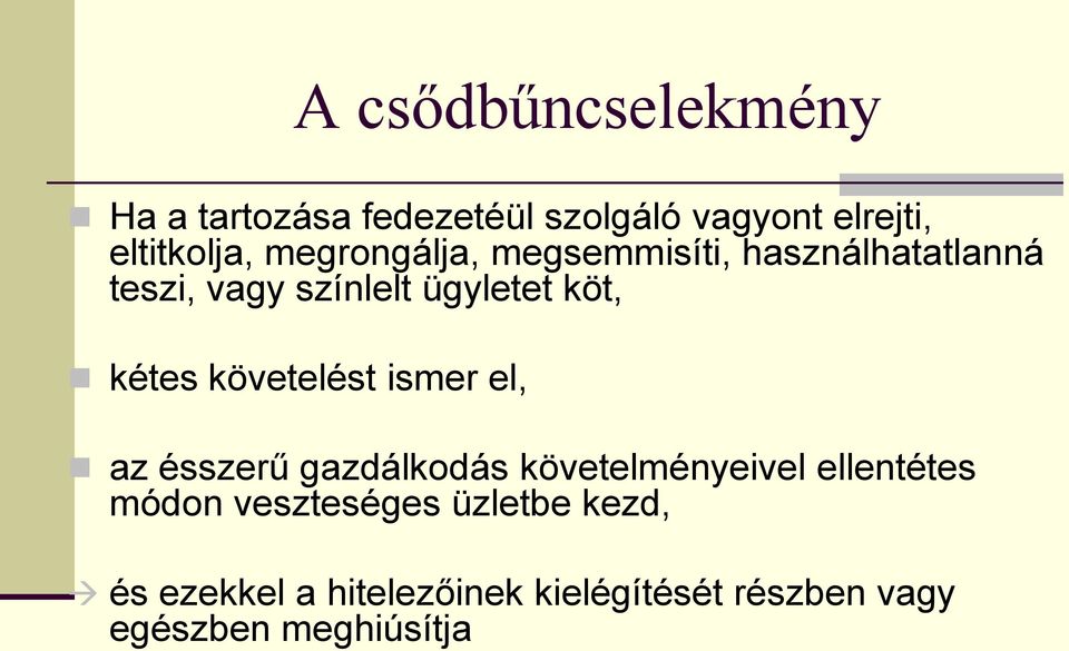 követelést ismer el, az ésszerű gazdálkodás követelményeivel ellentétes módon