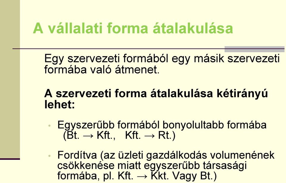 A szervezeti forma átalakulása kétirányú lehet: Egyszerűbb formából bonyolultabb