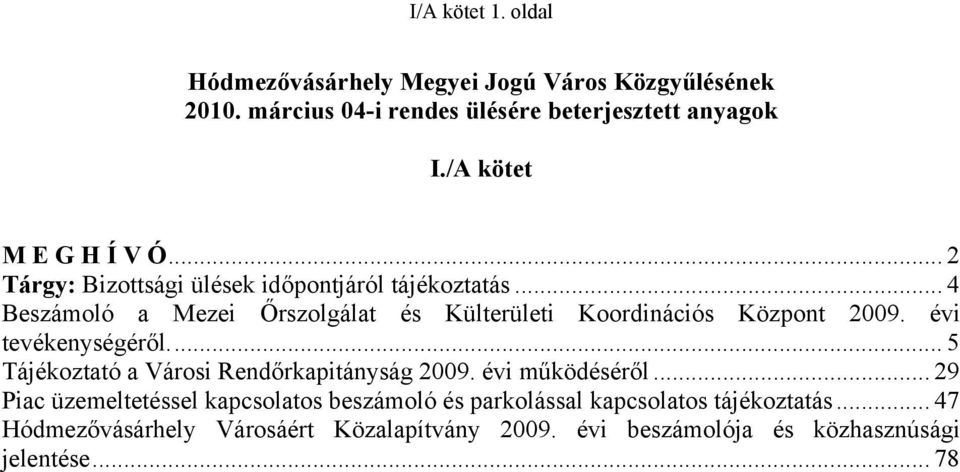 .. 4 Beszámoló a Mezei Őrszolgálat és Külterületi Koordinációs Központ 2009. évi tevékenységéről.