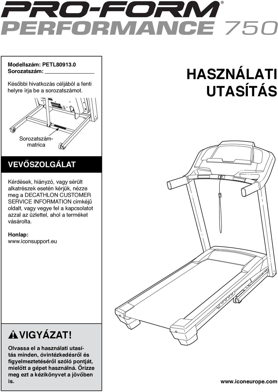 SERVICE INFORMATION címkéjű oldalt, vagy vegye fel a kapcsolatot azzal az üzlettel, ahol a terméket vásárolta. Honlap: www.iconsupport.