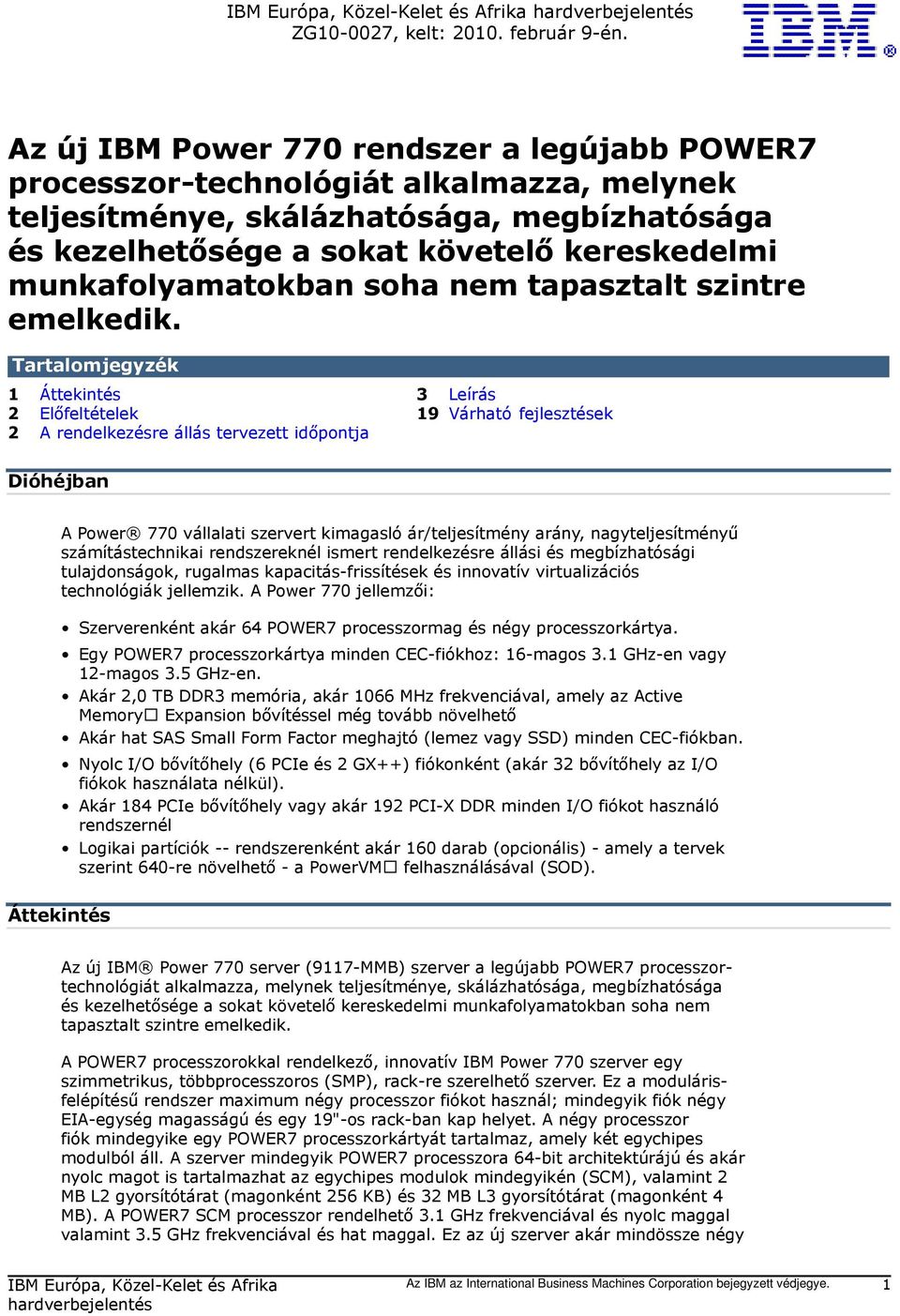 munkafolyamatokban soha nem tapasztalt szintre emelkedik.