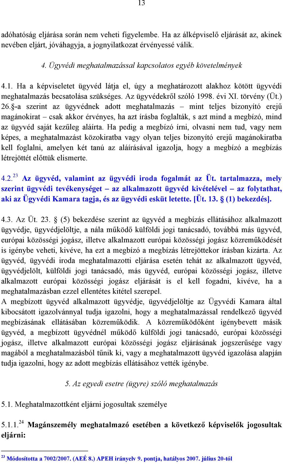 Az ügyvédekről szóló 1998. évi XI. törvény (Üt.) 26.