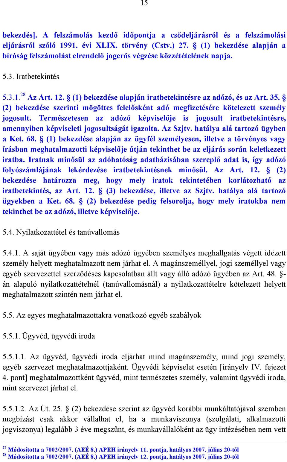 (2) bekezdése szerinti mögöttes felelősként adó megfizetésére kötelezett személy jogosult.