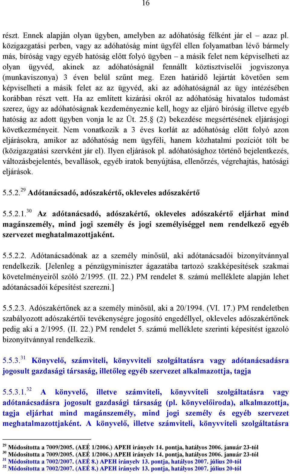 adóhatóságnál fennállt köztisztviselői jogviszonya (munkaviszonya) 3 éven belül szűnt meg.