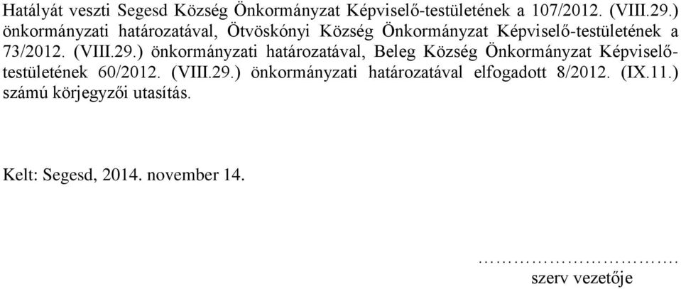 ) önkormányzati határozatával, Beleg Község Önkormányzat Képviselőtestületének 60/2012. (VIII.29.