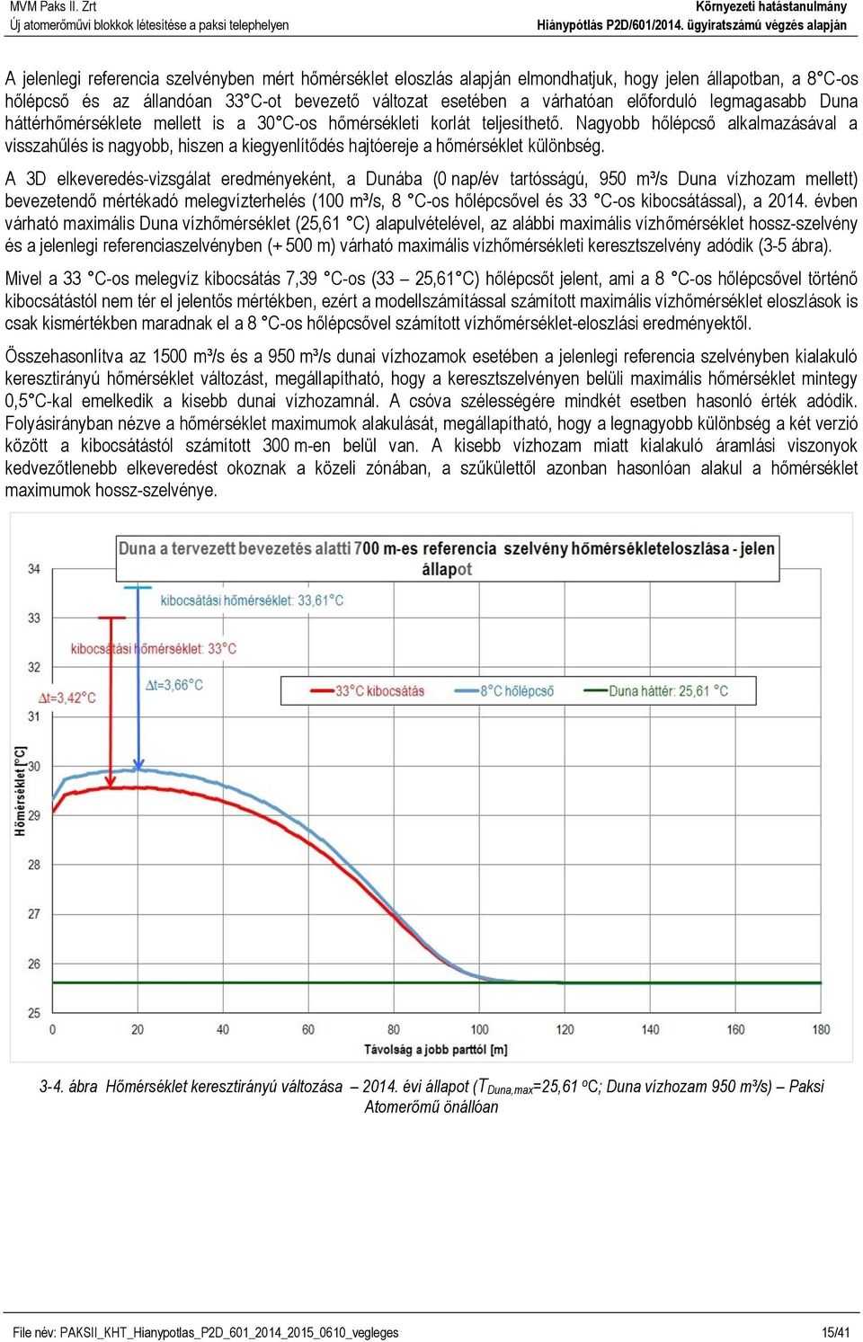 Nagyobb hőlépcső alkalmazásával a visszahűlés is nagyobb, hiszen a kiegyenlítődés hajtóereje a hőmérséklet különbség.