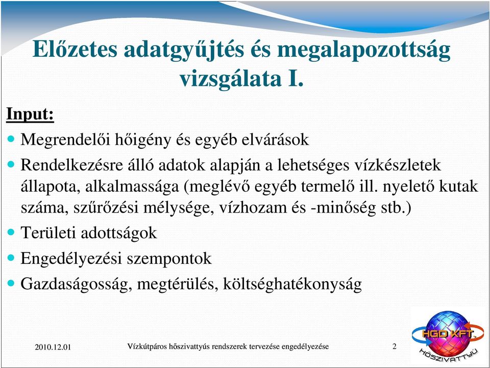 vízkészletek állapota, alkalmassága (meglévő egyéb termelő ill.