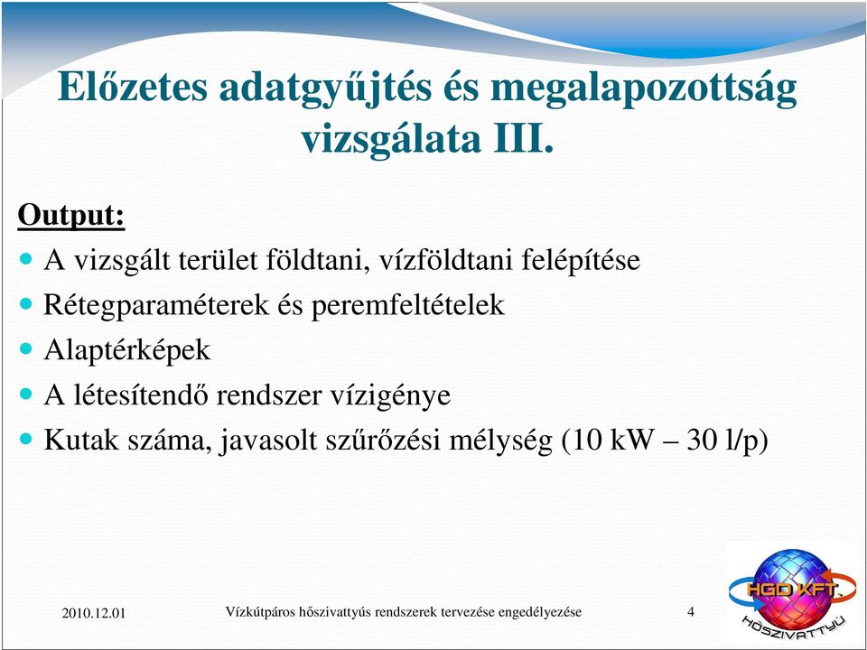 Rétegparaméterek és peremfeltételek Alaptérképek A létesítendő