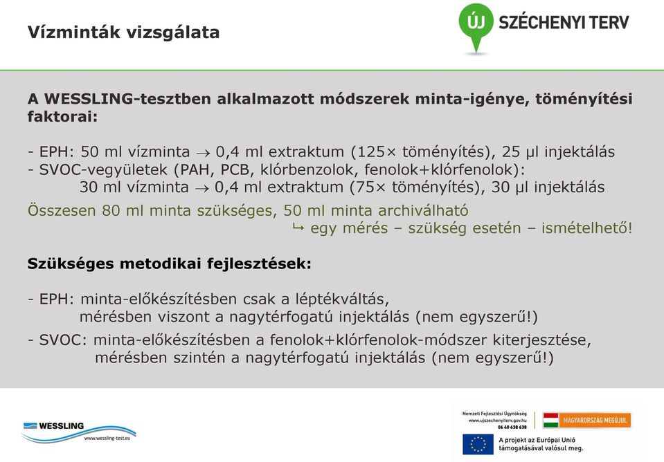 szükséges, 50 ml minta archiválható egy mérés szükség esetén ismételhető!