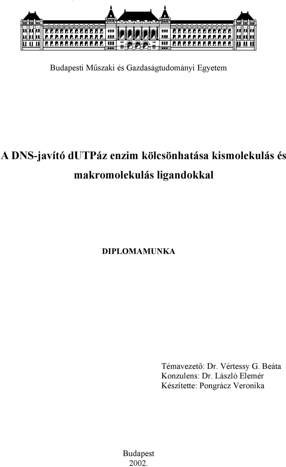 ligandokkal DIPLOMAMUNKA Témavezető: Dr. Vértessy G.