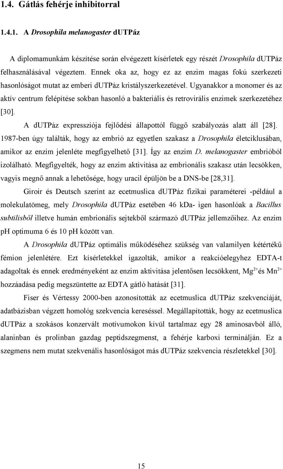 Ugyanakkor a monomer és az aktív centrum felépítése sokban hasonló a bakteriális és retrovirális enzimek szerkezetéhez [30].