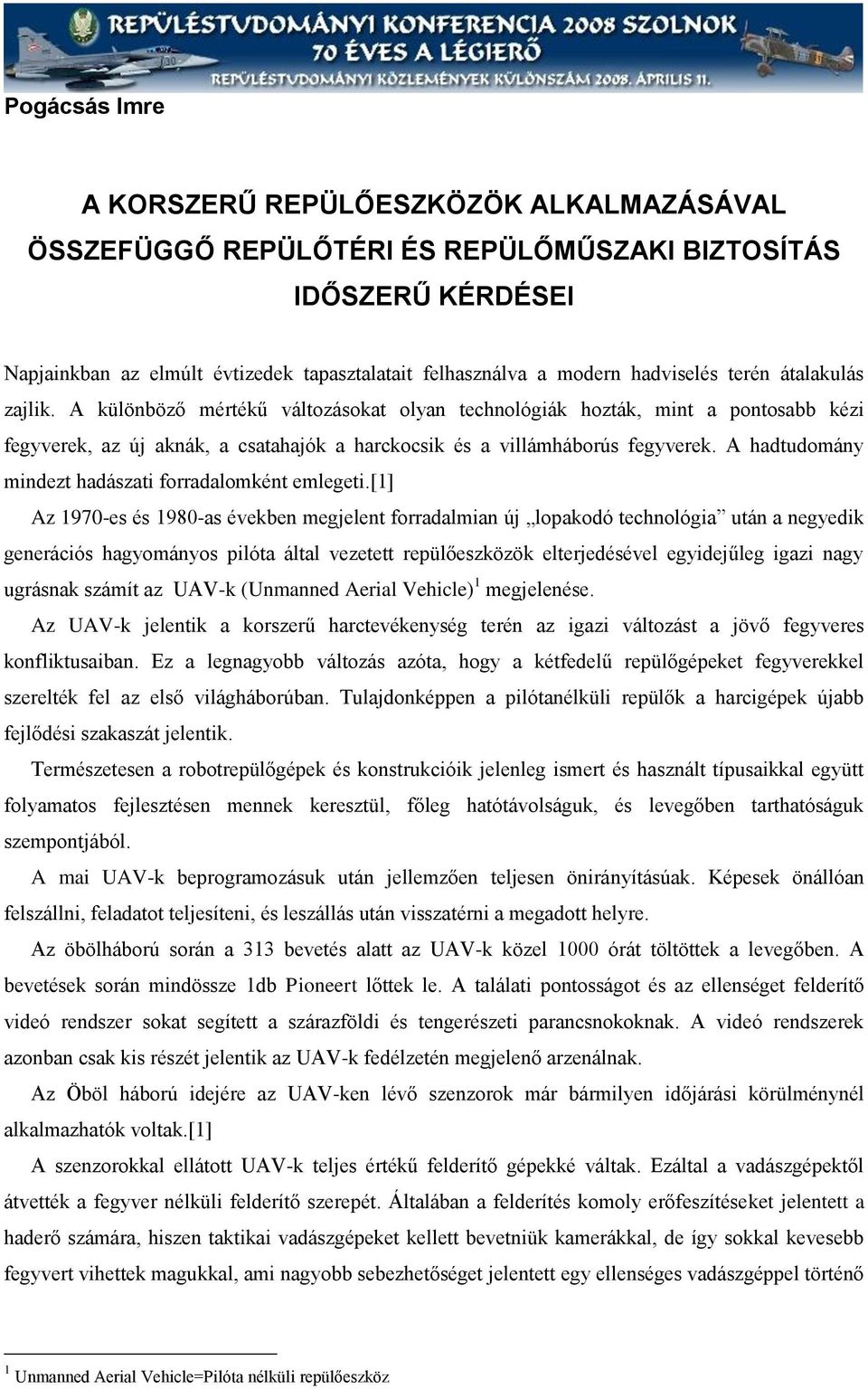 A hadtudomány mindezt hadászati forradalomként emlegeti.