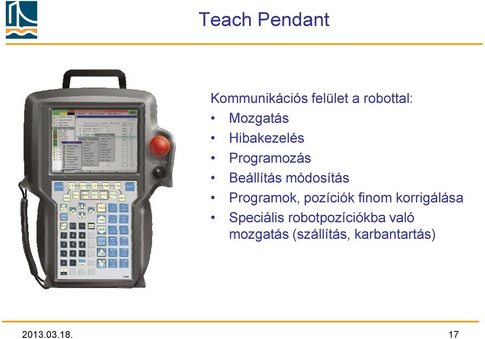 Programok, pozíciók finom korrigálása Speciális